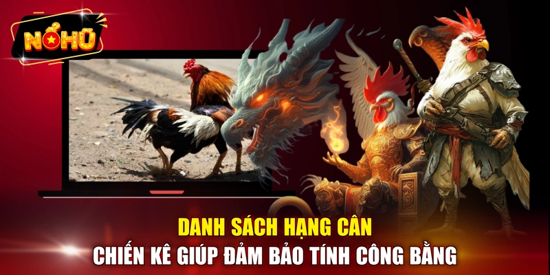 Danh sách hạng cân chiến kê giúp đảm bảo tính công bằng