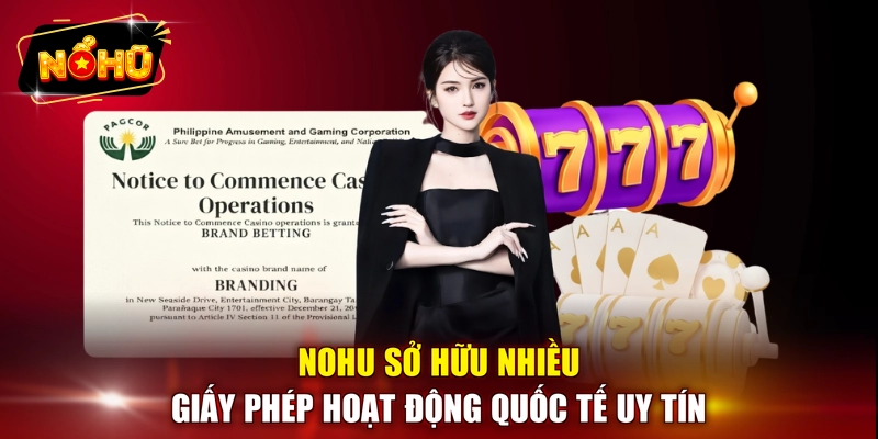 NOHU sở hữu nhiều giấy phép hoạt động quốc tế uy tín 